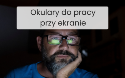 Okulary progresywne a praca przy komputerze: czy to dobry wybór?